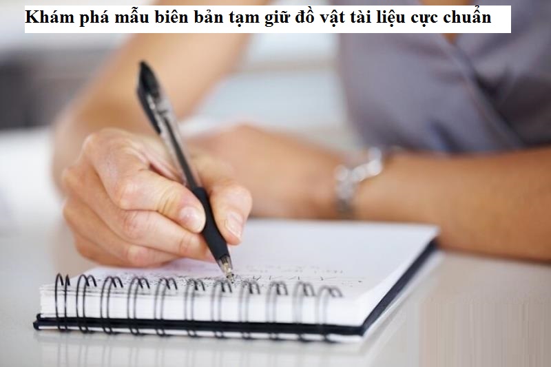Cách lập biên bản tạm giữ đồ vật tài liệu