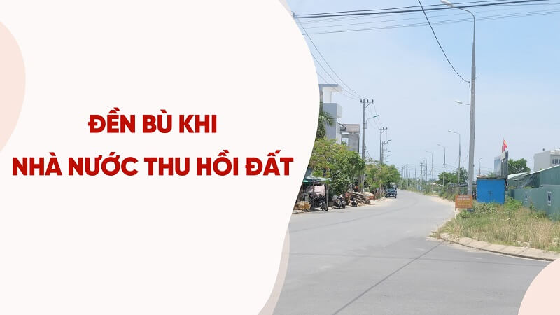 Đất đủ điều kiện cấp sổ đỏ sẽ được đền bù khi bị thu hồi