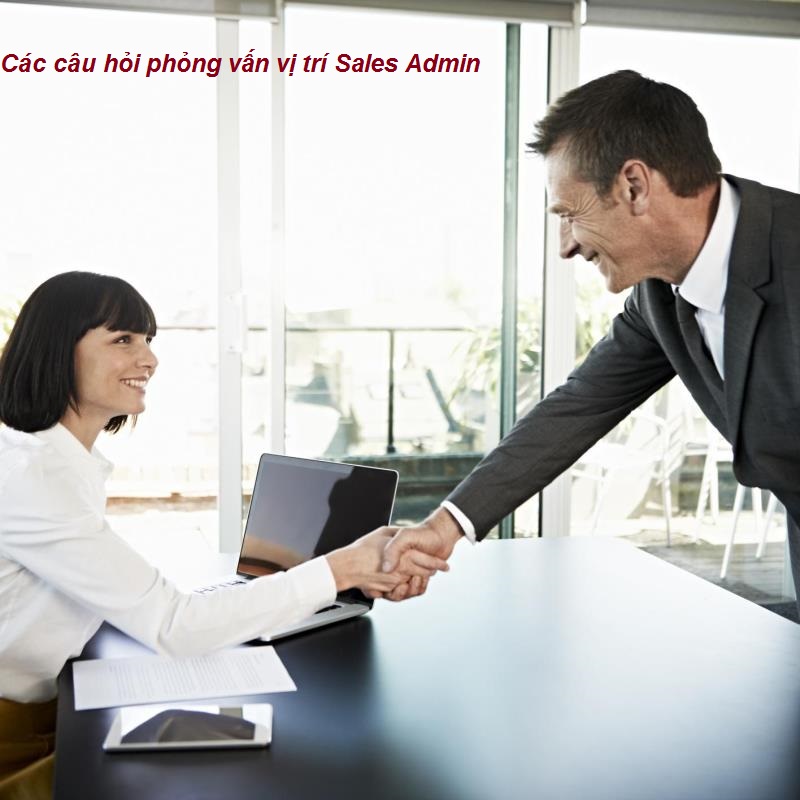 Các câu hỏi phỏng vấn Sales Admin