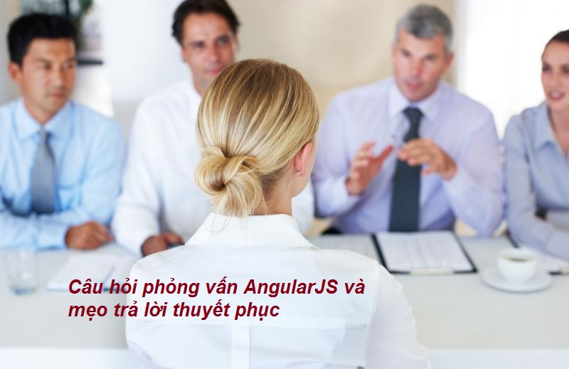 Các câu hỏi phỏng vấn AngularJS