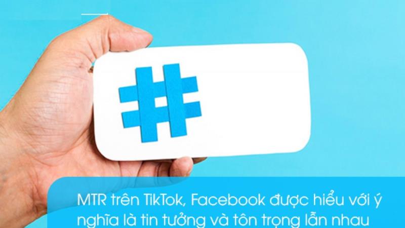Giá trị, ý nghĩa mà từ mtr mang đến trong phạm vi mạng xã hội tiktok là gì?