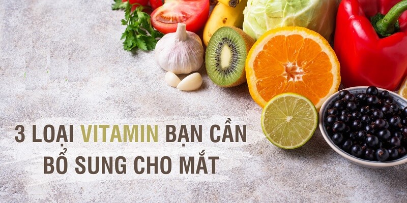Mắt cần những loại vitamin gì