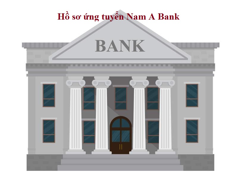 Tầm quan trọng hồ sơ ứng tuyển Nam A Bank