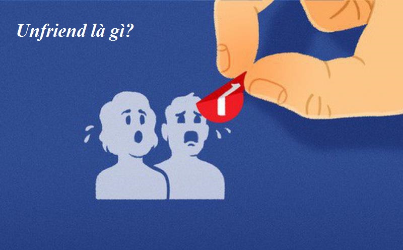 Unfriend là gì