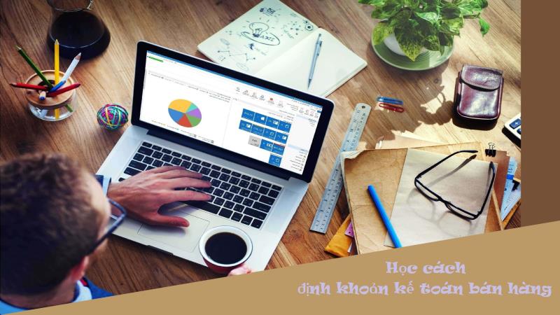 Tim hiểu chi tiết về định khoản kế toán bán hàng
