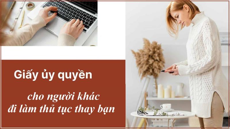 Khi nào cần lập mẫu giấy ủy quyền cho người khác làm thủ tục
