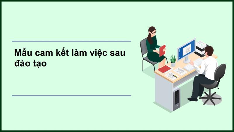 Cách soạn mẫu giấy cam kết làm việc sau đào tạo