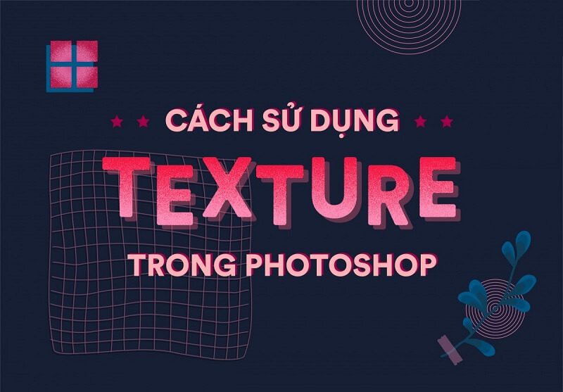 Tạo Texture trong ứng dụng Photoshop