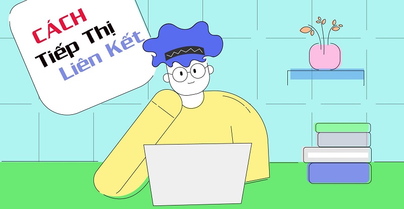 Cách tiếp thị liên kết