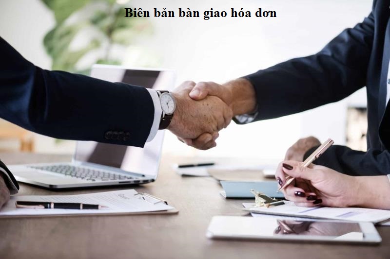 Lưu ý khi lập biên bản bàn giao hóa đơn