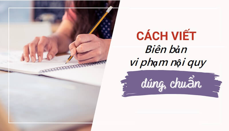 Cách viết đúng chuẩn biên bản vi phạm nội quy trong công ty