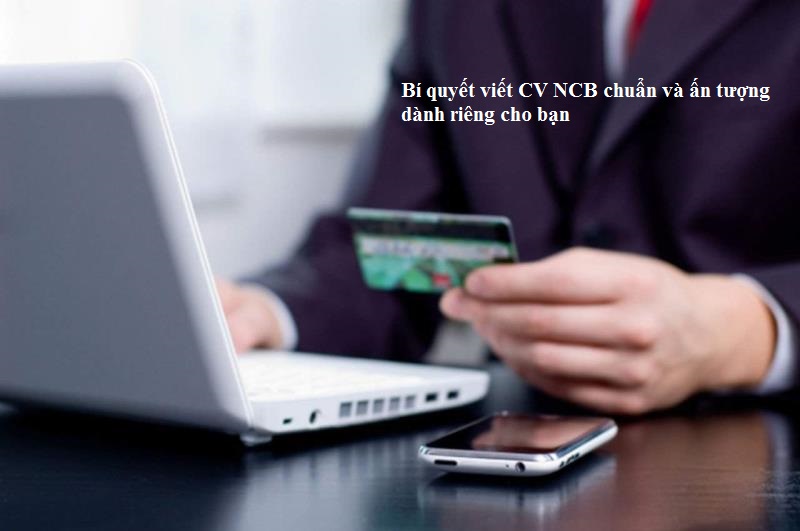 Bí quyết viết CV NCB chuẩn 