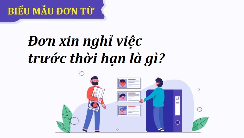 Bạn biết gì về mẫu đơn nghỉ trước thời hạn?
