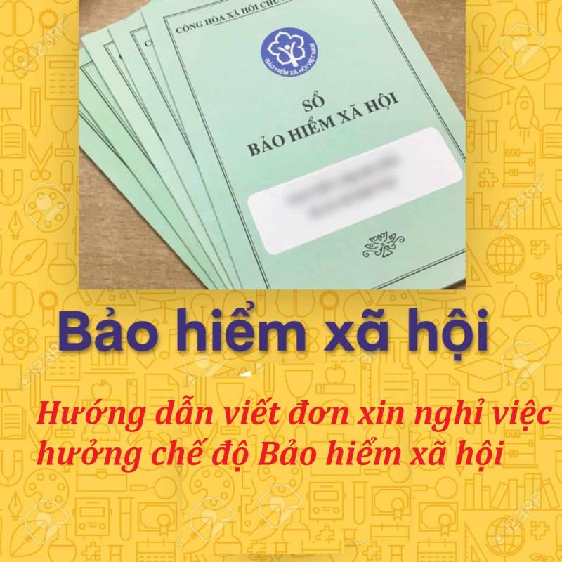 Cách viết đơn nghỉ việc được hưởng chế độ bảo hiểm xã hội