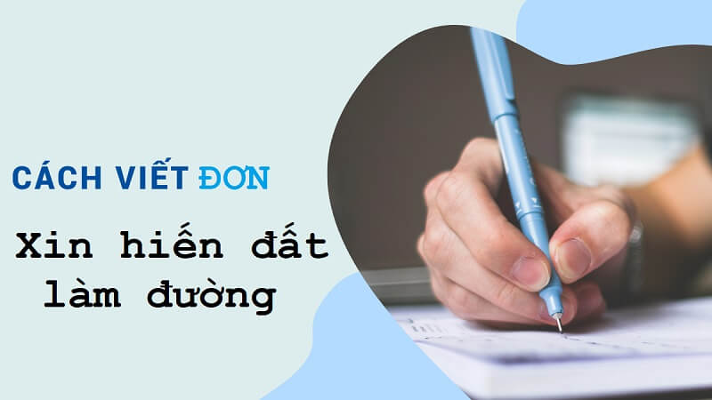 Cách soạn thảo đơn xin hiến đất để làm đường