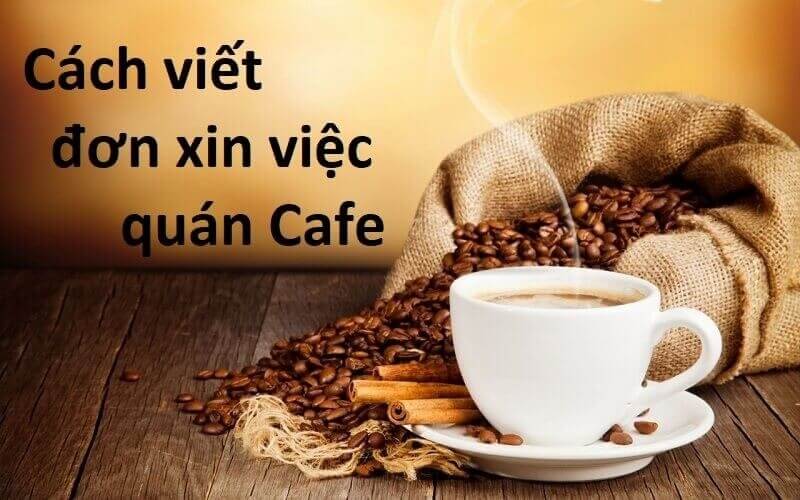 Cách viết Đơn xin việc làm quán cafe ấn tượng