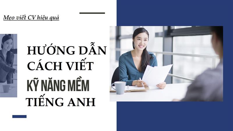 Cách viết kỹ năng mềm bằng tiếng Anh trong CV