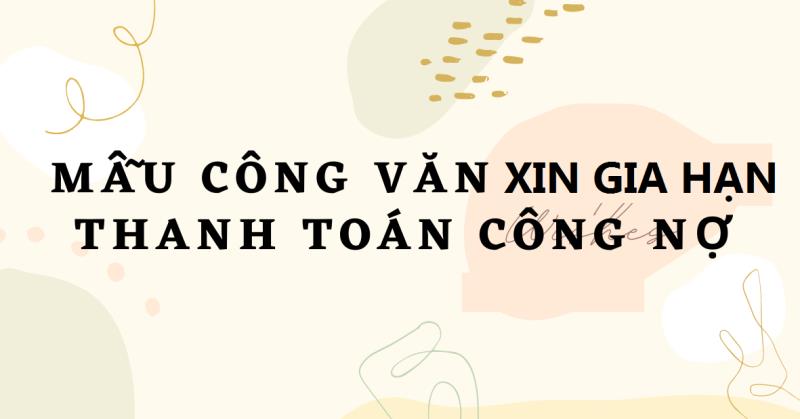 Bạn biết gì về văn bản công văn gia hạn thanh toán?