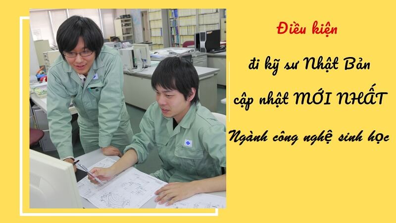 Điều kiện tham gia đơn hàng kỹ sư công nghệ sinh học làm việc tại Nhật Bản