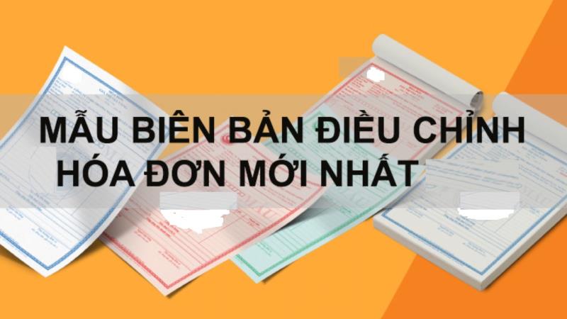 Vì sao cần lập mẫu biên bản về việc điều chỉnh hóa đơn 