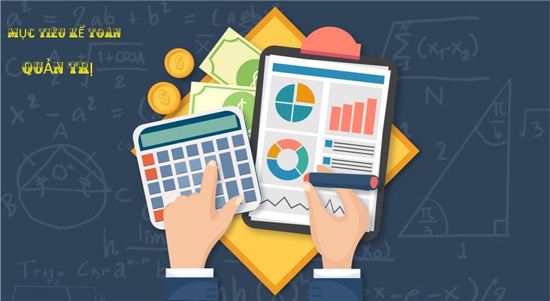 Khái quát về mục tiêu kế toán quản trị
