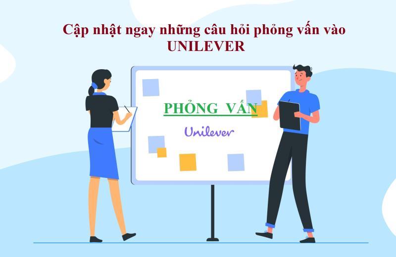 Câu hỏi phỏng vấn phổ biến tại Unilever