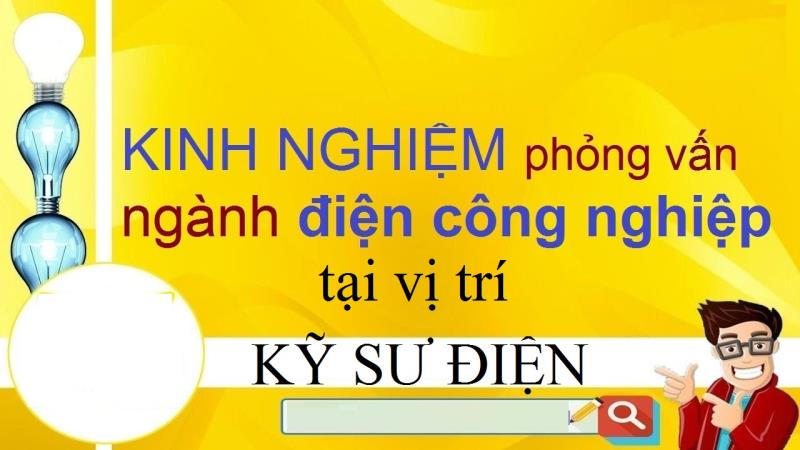 Những câu hỏi kỹ sư điện nào thường được nhà tuyển dụng đặt ra trong phỏng vấn?