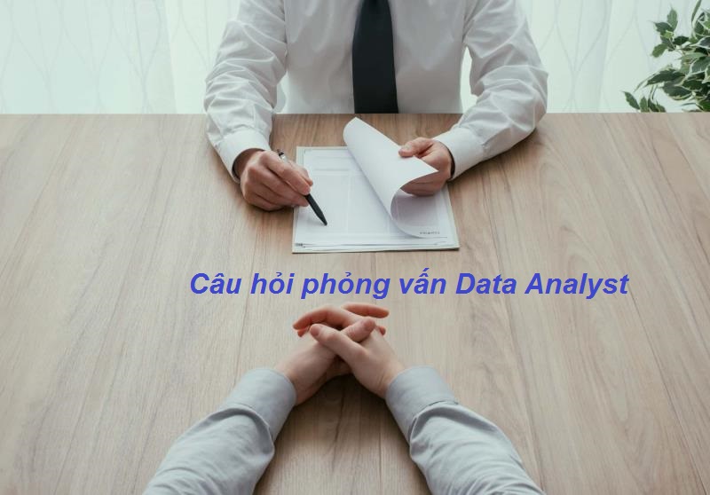 Cách trả lời câu hỏi phỏng vấn Data Analyst