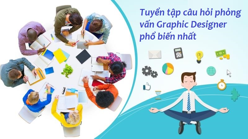 Mẹo trả lời câu hỏi phỏng vấn Graphic Designer 