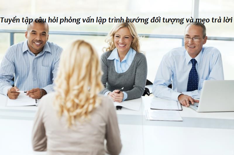 Bộ câu hỏi phỏng vấn lập trình hướng đối tượng