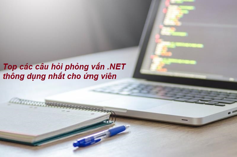Hướng dẫn trả lời câu hỏi phỏng vấn .NET 