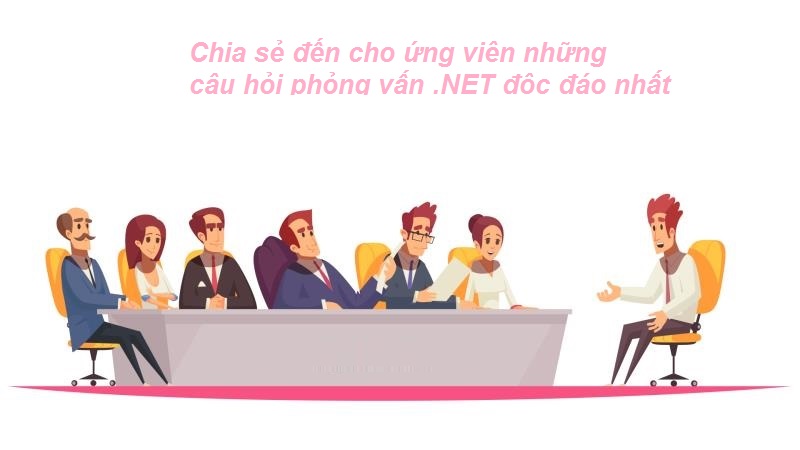 Những câu hỏi phỏng vấn .NET 