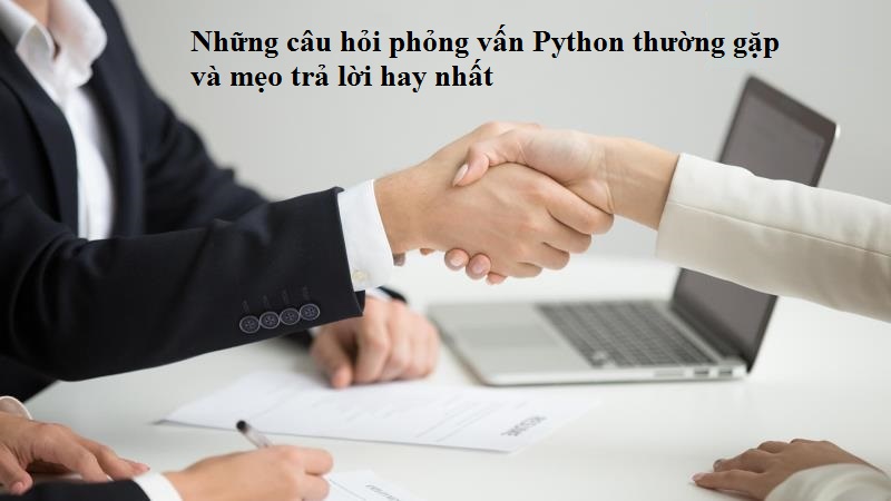 Những câu hỏi phỏng vấn Python thường gặp