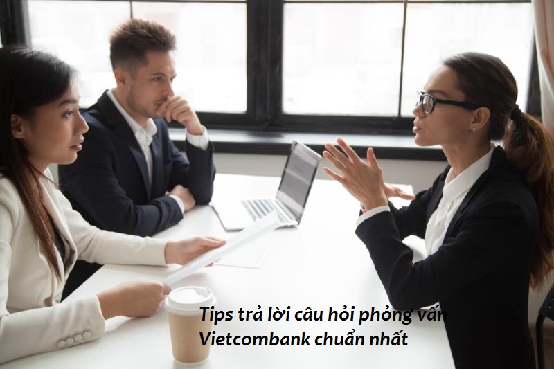 Các câu hỏi phỏng vấn Vietcombank