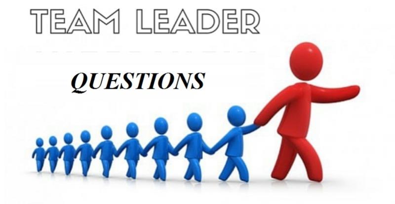 Câu hỏi phỏng vấn dành cho vị trí team leader mang đặc điểm gì?