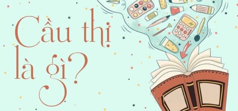 Giải đáp khái niệm cầu thị là gì