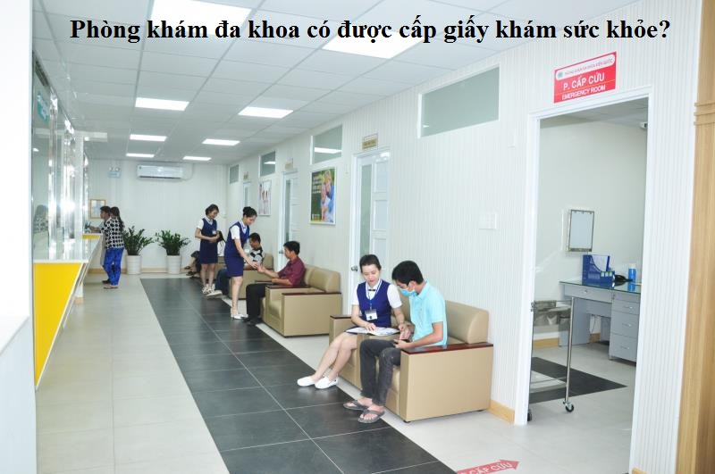 Phòng khám đa khoa có được cấp giấy khám sức khỏe