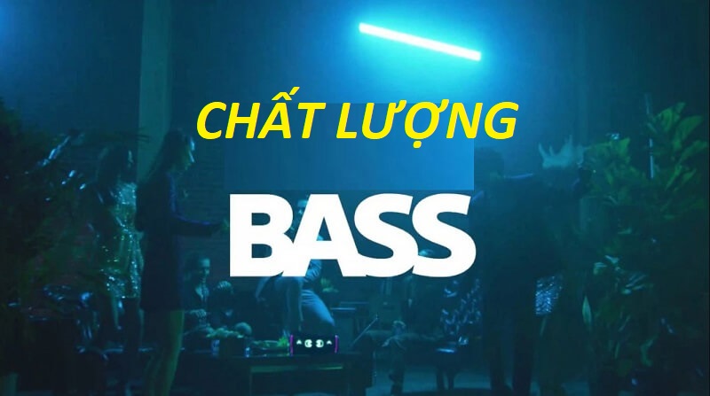 Âm bass đạt chuẩn 