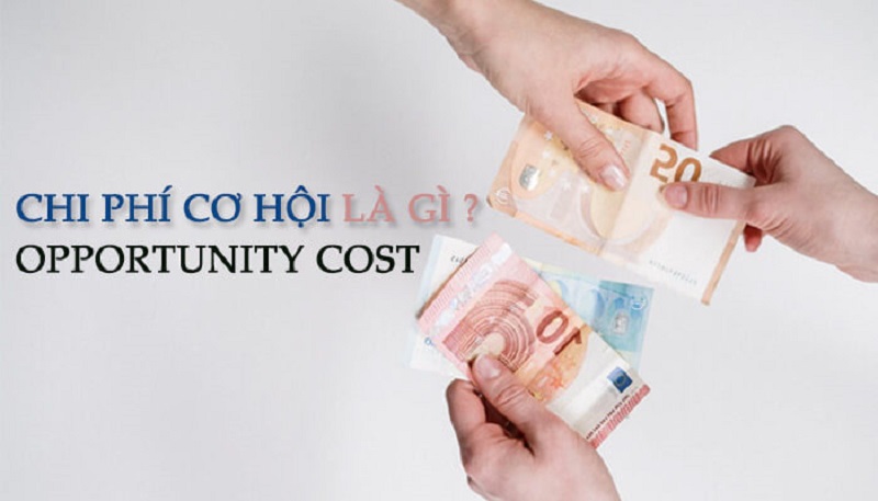 Hiểu rõ chi phí cơ hội