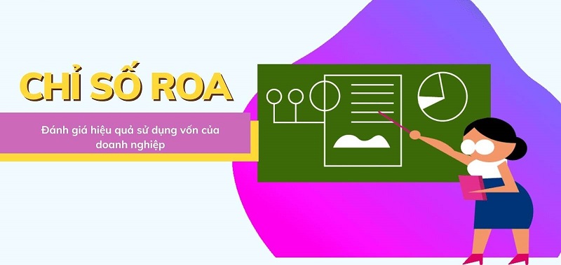 Chỉ số ROA giúp đánh giá hiệu quả sử dụng vốn