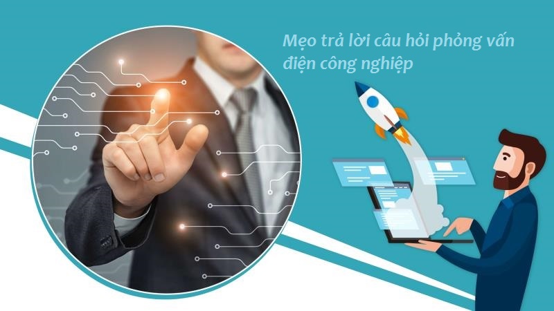 Cách trả lời câu hỏi phỏng vấn điện công nghiệp