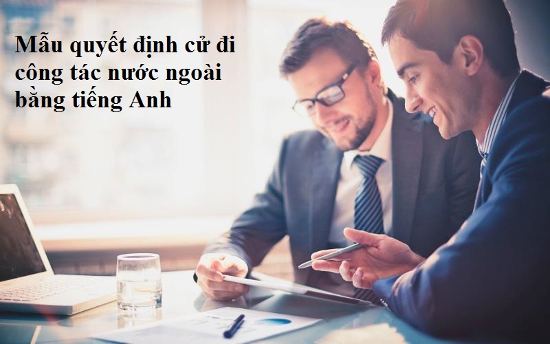 Mẫu quyết định cử đi công tác nước ngoài bằng tiếng Anh