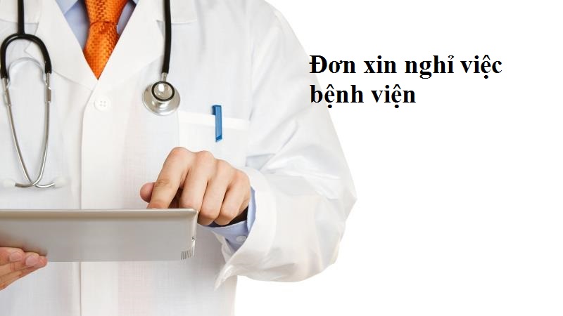 Cách viết đơn xin nghỉ việc bệnh viện