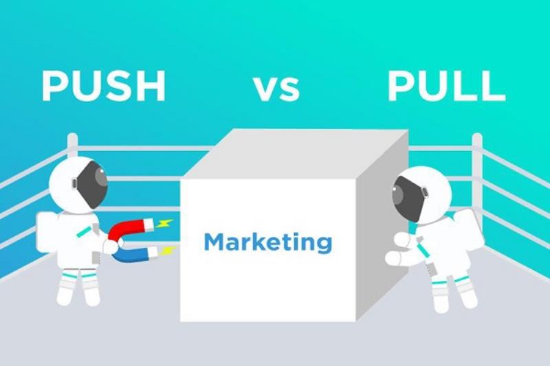 Tìm hiểu về chiến lược kéo và đẩy trong Marketing