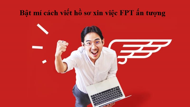 Có gì trong hồ sơ xin việc FPT