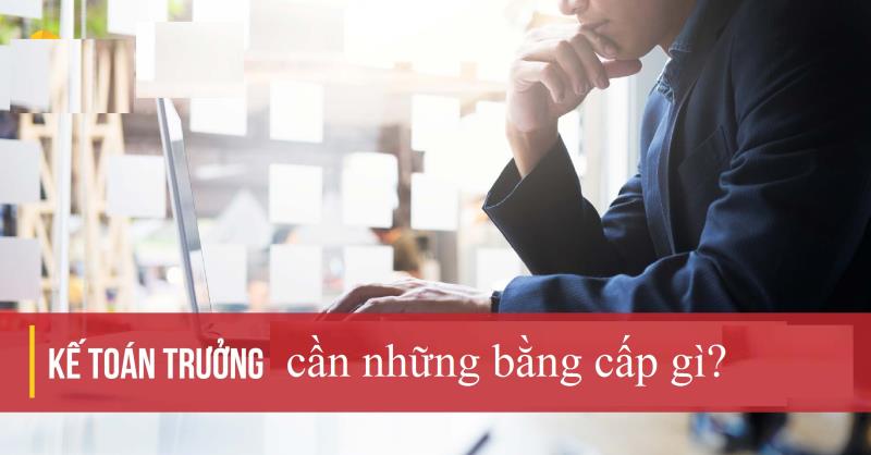 Những bằng cấp cần có của một kế toán trưởng
