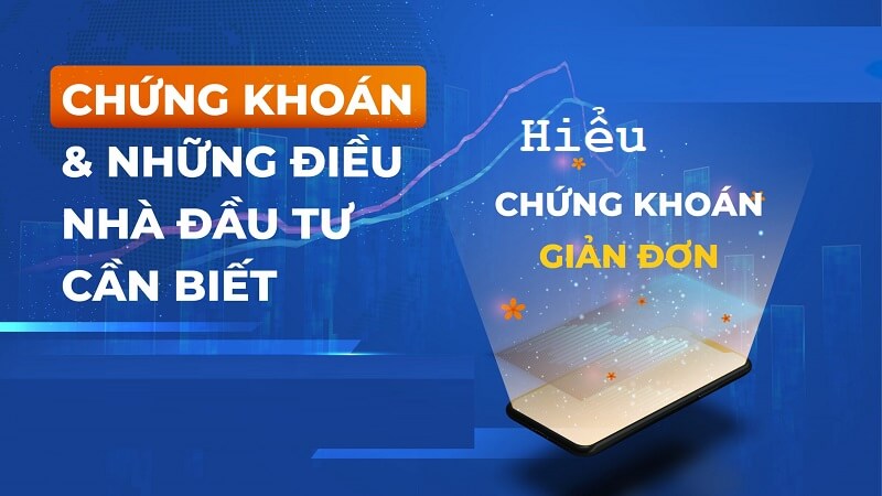 Chứng khoán - những thông tin cập nhật hữu ích dành cho mọi nhà đầu tư