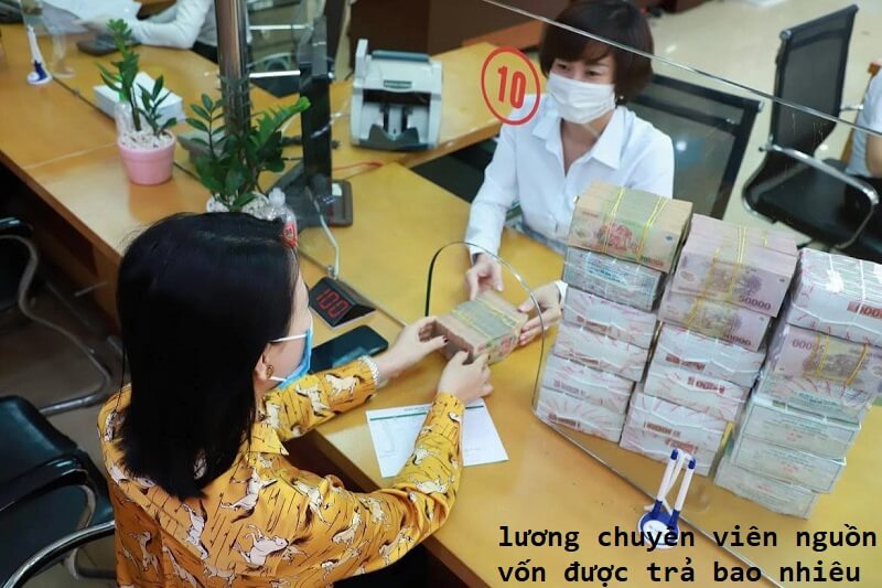 Chuyên viên nguồn vốn được trả lương bao nhiêu