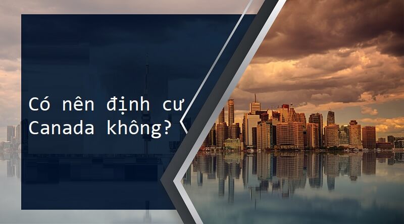 Định cư tại Canada - có nên không?