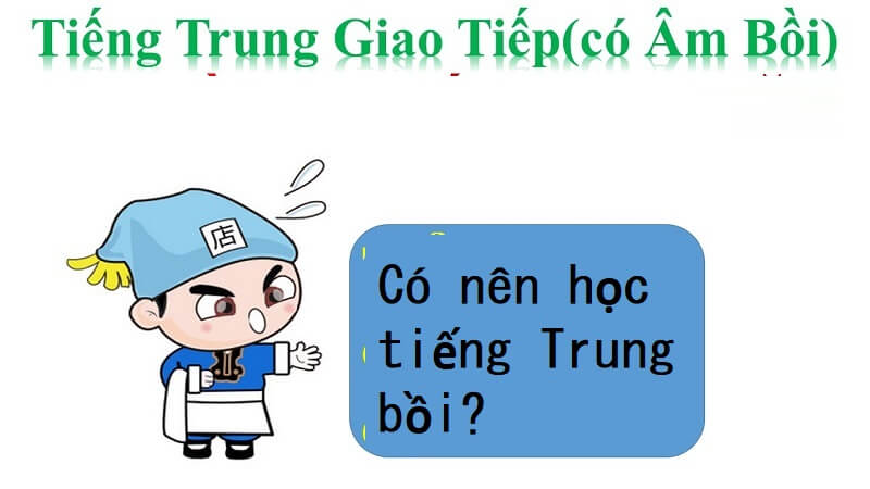 Nhược điểm khi học tiếng Trung bồi